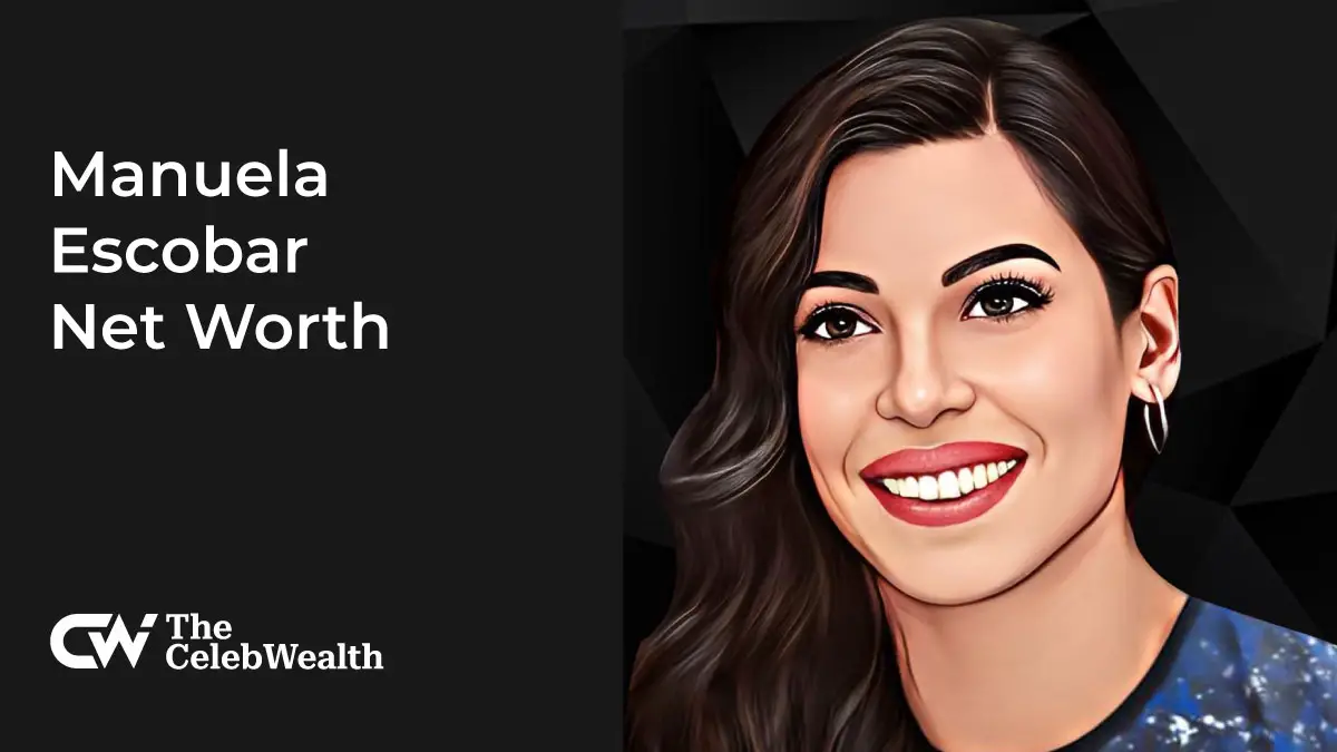 Manuela Escobar Net Worth (Updated 2024) • TheCelebWealth