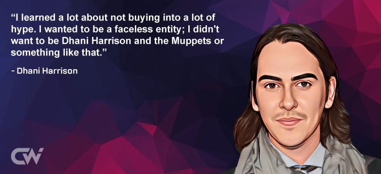 Favorited Quote 6 from Dhani Harrison