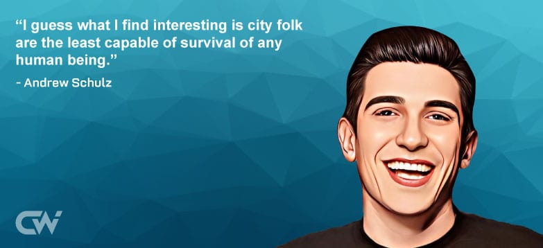 Favourite Quote 1 from Andrew Schulz