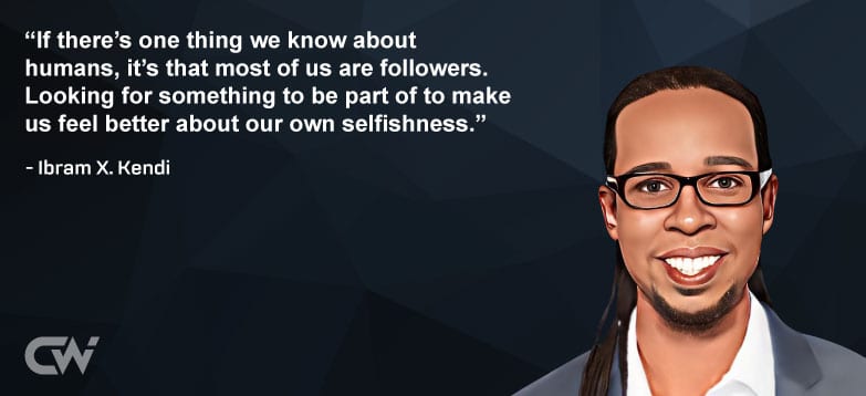 Favourite Quote 4 from Ibram X. Kendi