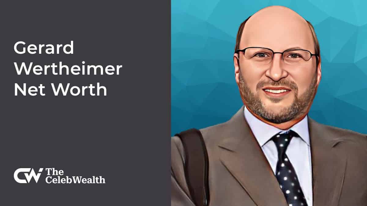 Gerard Wertheimer Net Worth (Updated 2025) • TheCelebWealth