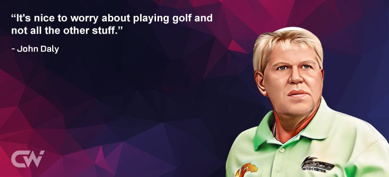 Favorite Quote 3 from John Daly