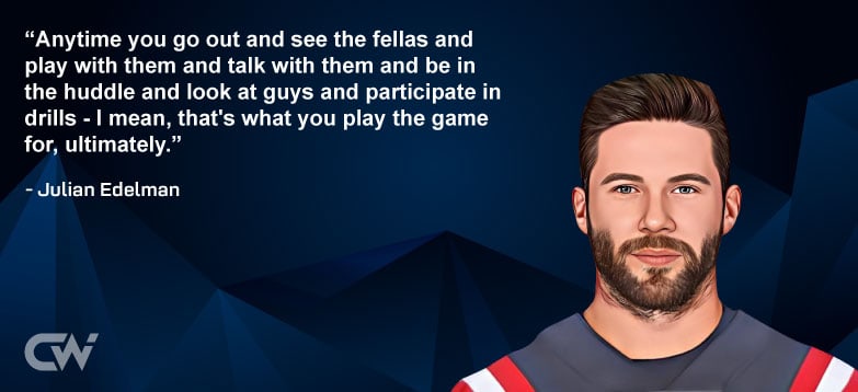 Favorite Quote 4 of Julian Edelman