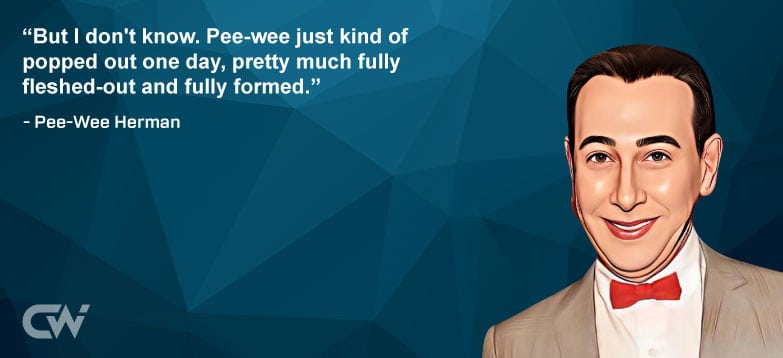 Favorite Quote 3 from Pee-Wee Herman