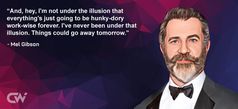 Favorite Quote 5 from Mel Gibson 