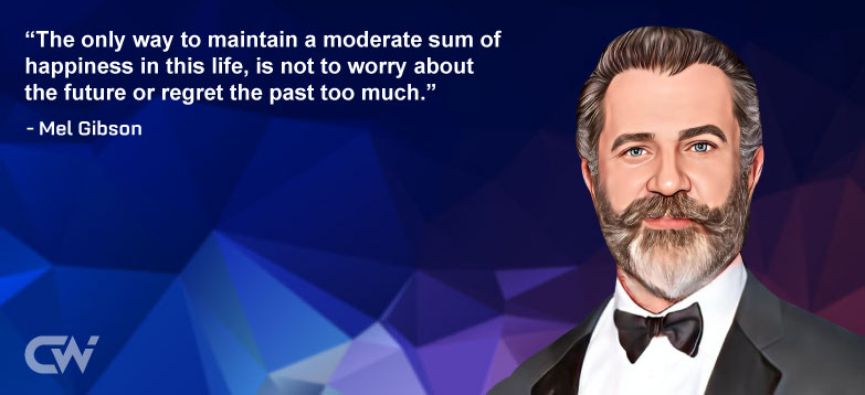 Favorite Quote 7 from Mel Gibson 