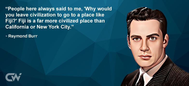 Favorite Quote 3 from Raymond Burr