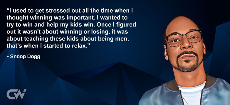 Favorite Quote 3 by Snoop Dogg