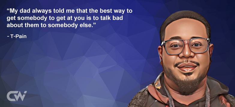 Favorite Quote 2 of T-Pain