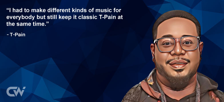Favorite Quote 3 of T-Pain
