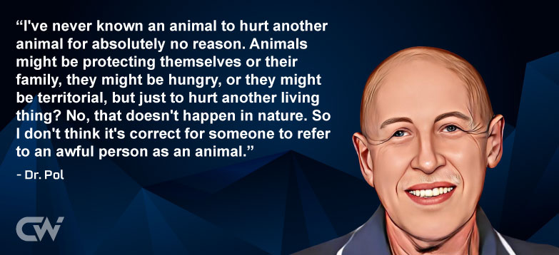 Favorite Quote 4 by Dr. Pol