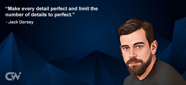 Favorite Quote 3 by Jack Dorsey