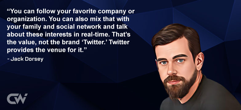 Favorite Quote 5 by Jack Dorsey