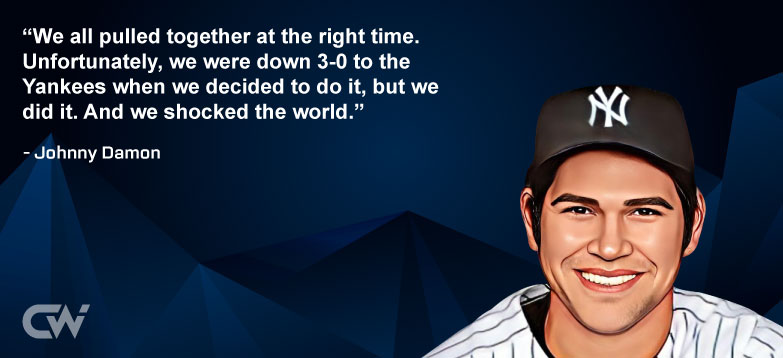 Favorite Quote 4 by Johnny Damon